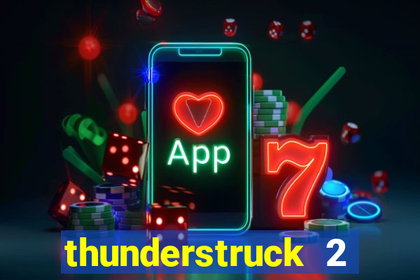 thunderstruck 2 slot online