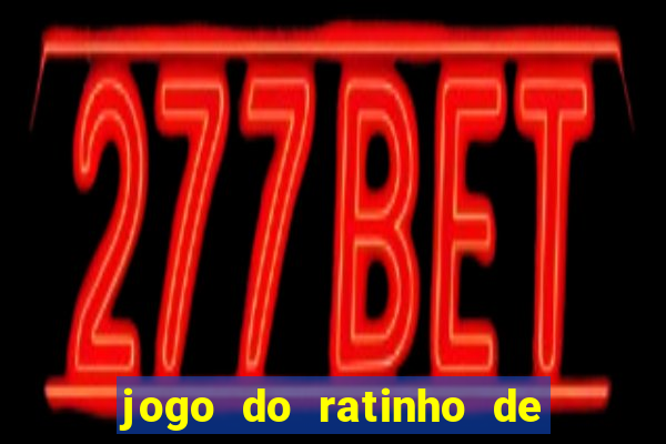 jogo do ratinho de ganhar dinheiro