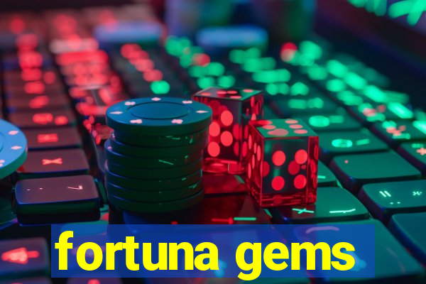 fortuna gems