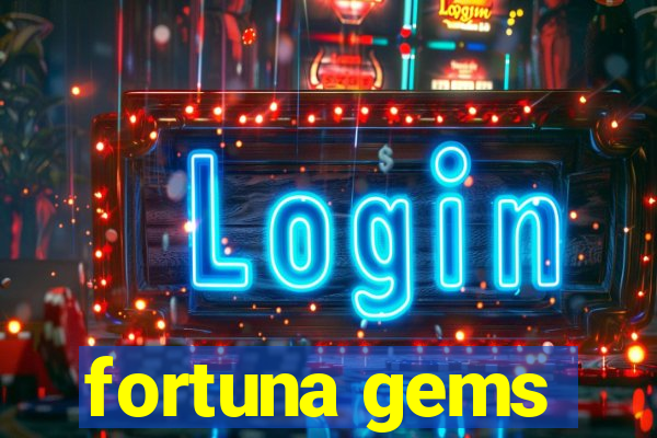 fortuna gems