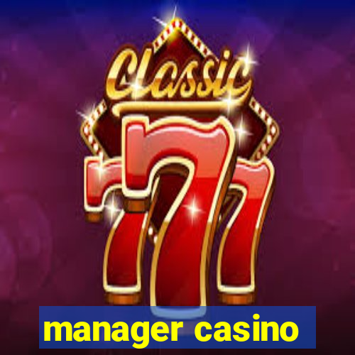 manager casino