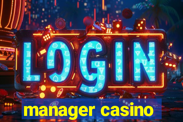 manager casino