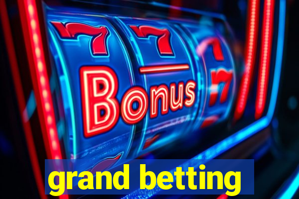 grand betting