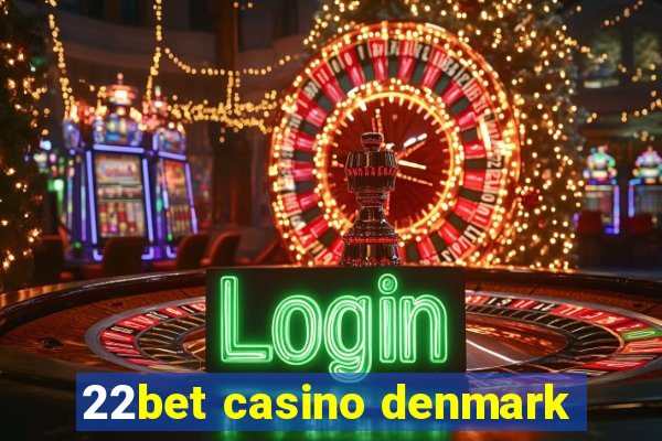 22bet casino denmark