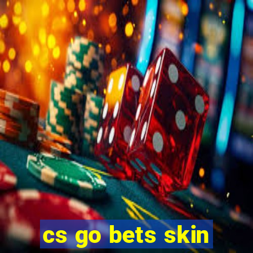 cs go bets skin