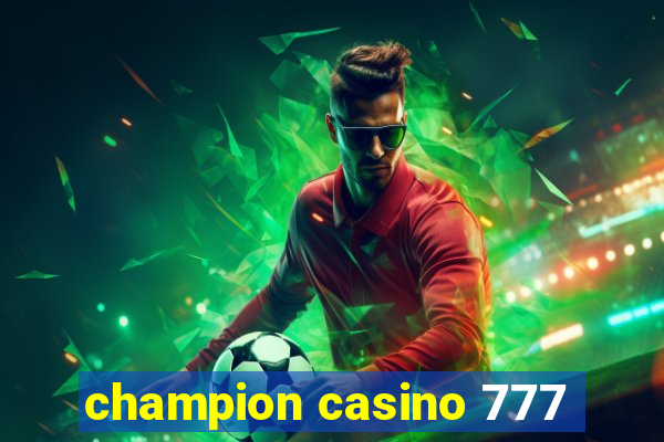 champion casino 777