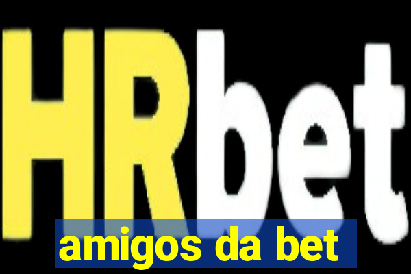 amigos da bet