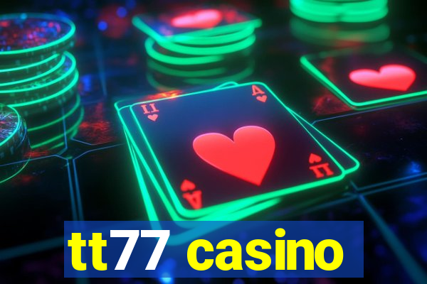 tt77 casino