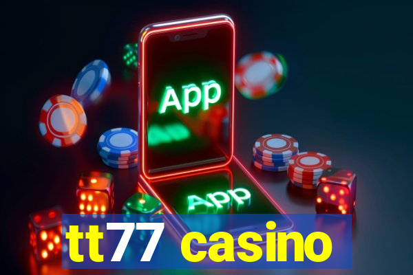 tt77 casino