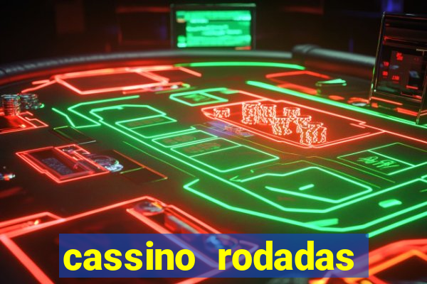 cassino rodadas gr谩tis no cadastro