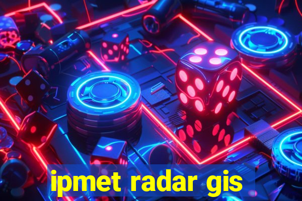 ipmet radar gis