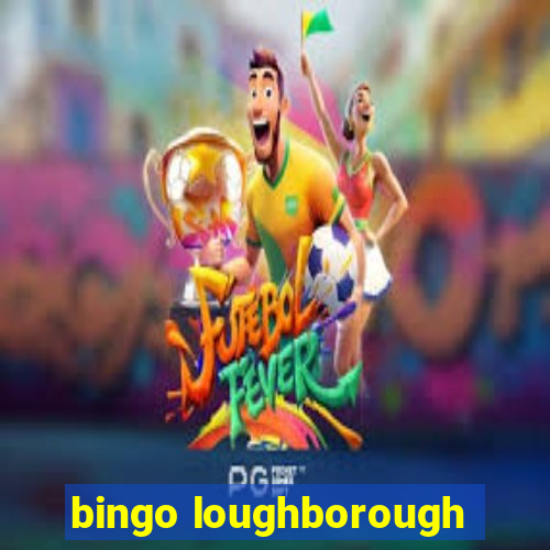 bingo loughborough