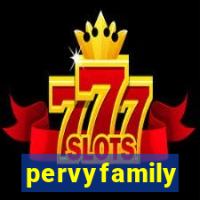 pervyfamily