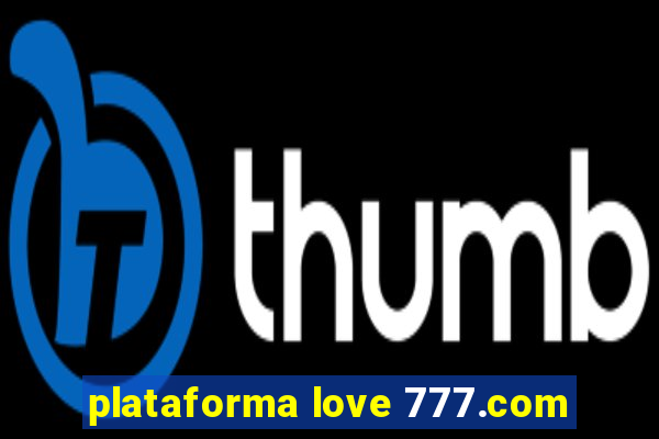 plataforma love 777.com