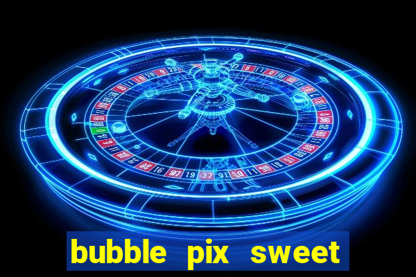 bubble pix sweet media marketing ltda