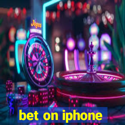 bet on iphone