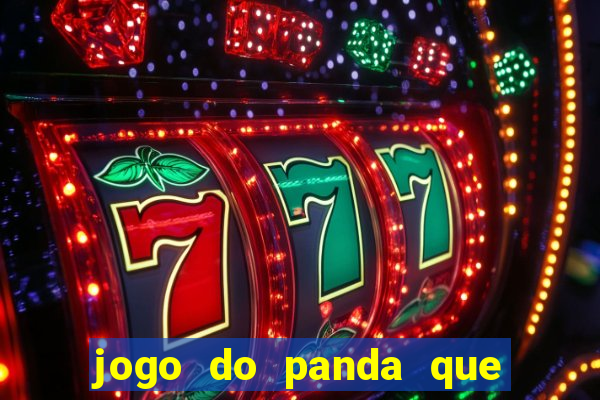 jogo do panda que ganha dinheiro