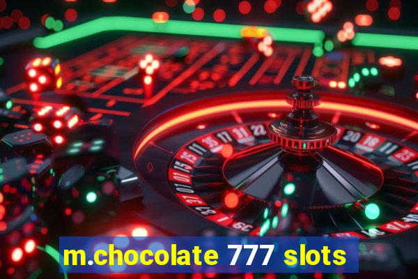 m.chocolate 777 slots