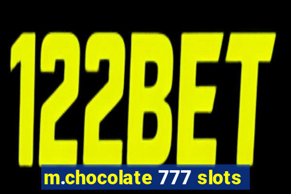 m.chocolate 777 slots