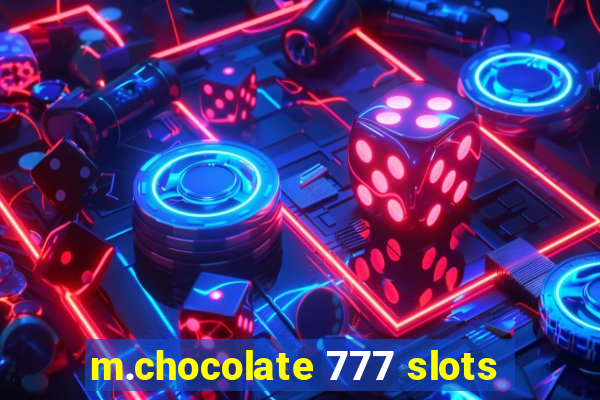 m.chocolate 777 slots