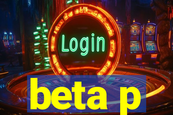 beta p