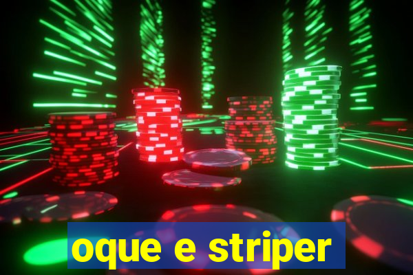 oque e striper