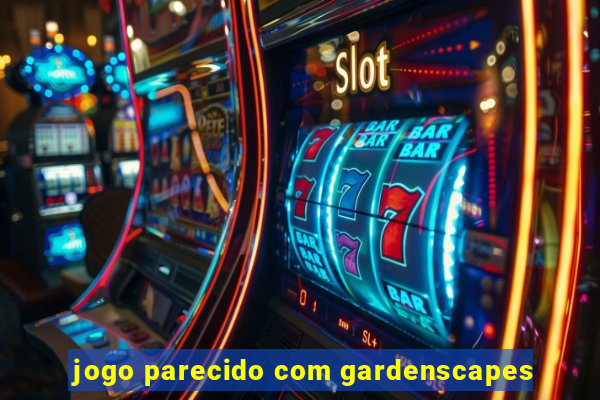 jogo parecido com gardenscapes