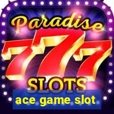 ace game slot