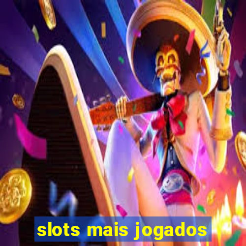 slots mais jogados