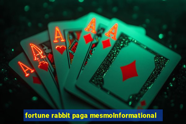 fortune rabbit paga mesmoInformational