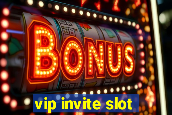 vip invite slot