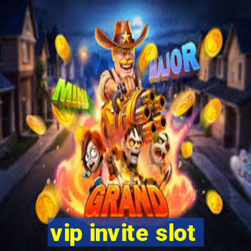 vip invite slot