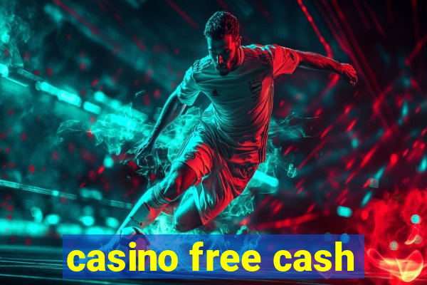 casino free cash