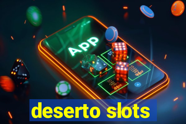 deserto slots