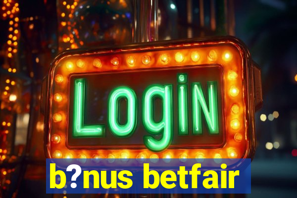 b?nus betfair