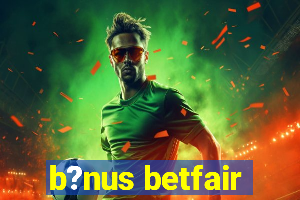 b?nus betfair