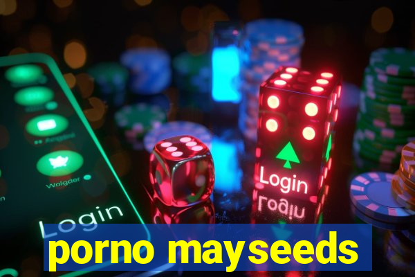 porno mayseeds