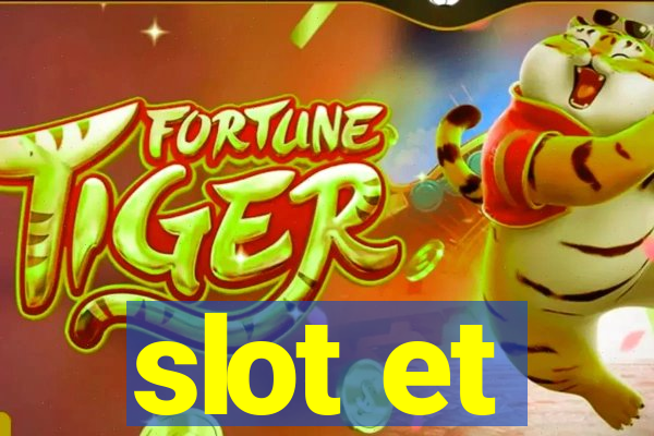 slot et