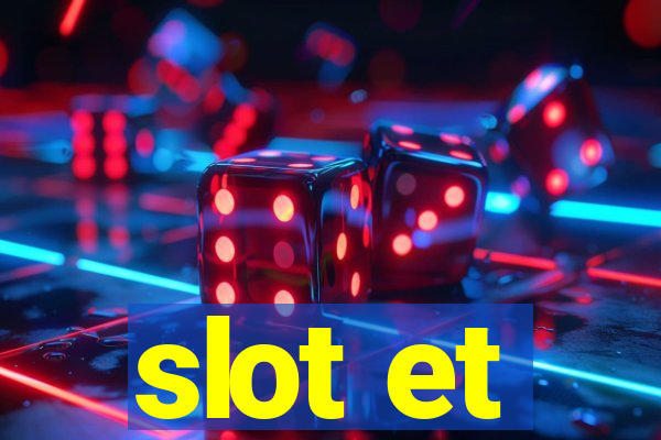 slot et