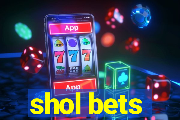 shol bets