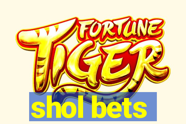 shol bets