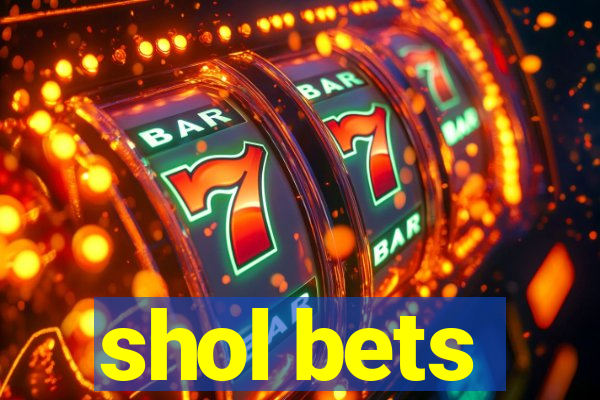 shol bets