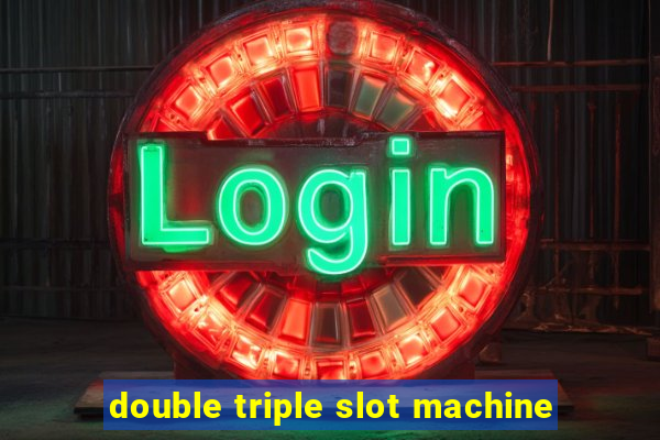 double triple slot machine