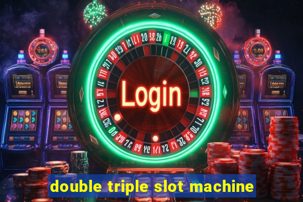 double triple slot machine