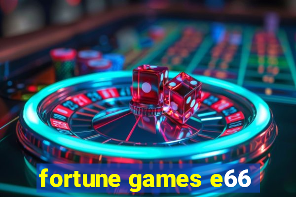 fortune games e66