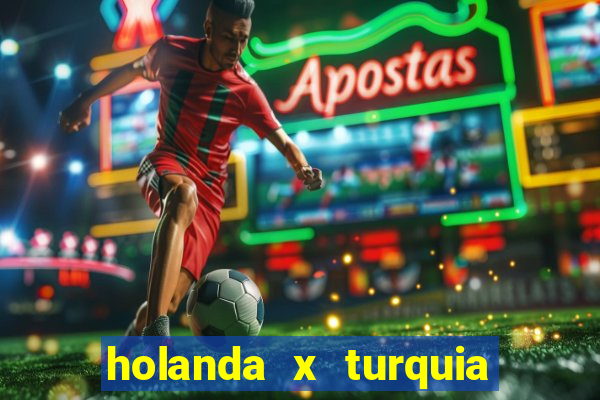 holanda x turquia onde assistir