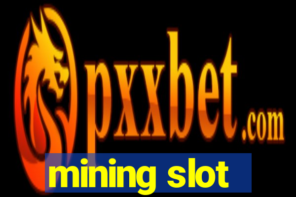 mining slot