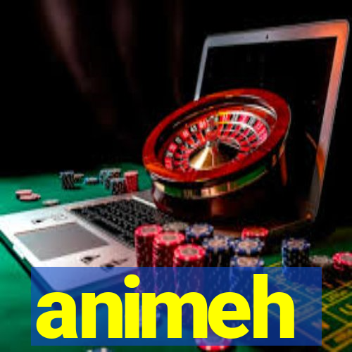 animeh