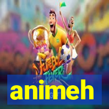 animeh