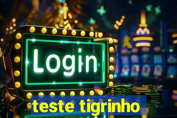 teste tigrinho